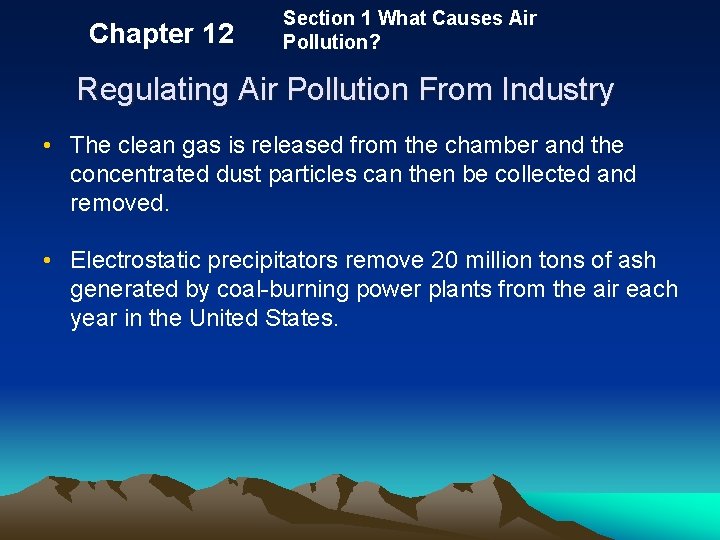 Chapter 12 Section 1 What Causes Air Pollution? Regulating Air Pollution From Industry •