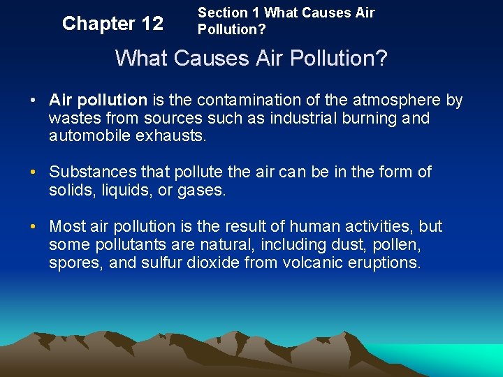 Chapter 12 Section 1 What Causes Air Pollution? • Air pollution is the contamination