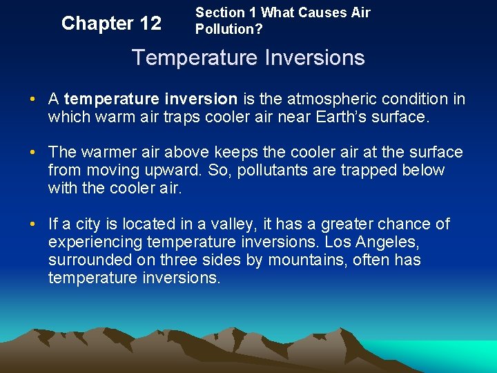 Chapter 12 Section 1 What Causes Air Pollution? Temperature Inversions • A temperature inversion