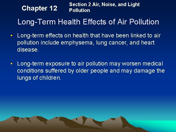 Chapter 12 Section 2 Air, Noise, and Light Pollution Long-Term Health Effects of Air