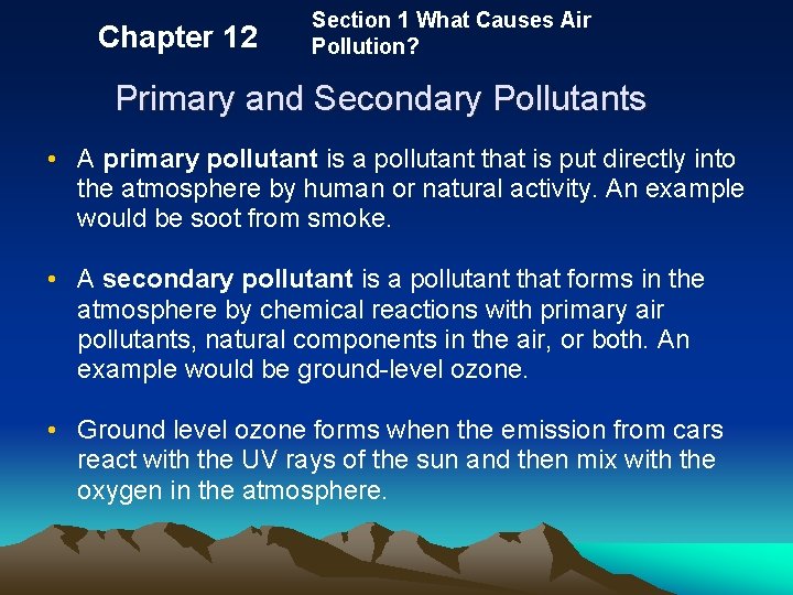 Chapter 12 Section 1 What Causes Air Pollution? Primary and Secondary Pollutants • A