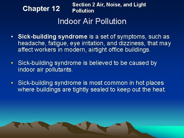 Chapter 12 Section 2 Air, Noise, and Light Pollution Indoor Air Pollution • Sick-building