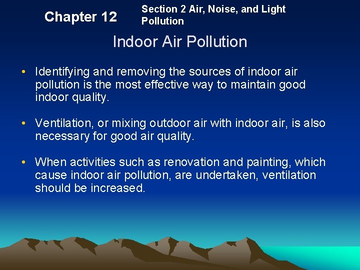 Chapter 12 Section 2 Air, Noise, and Light Pollution Indoor Air Pollution • Identifying