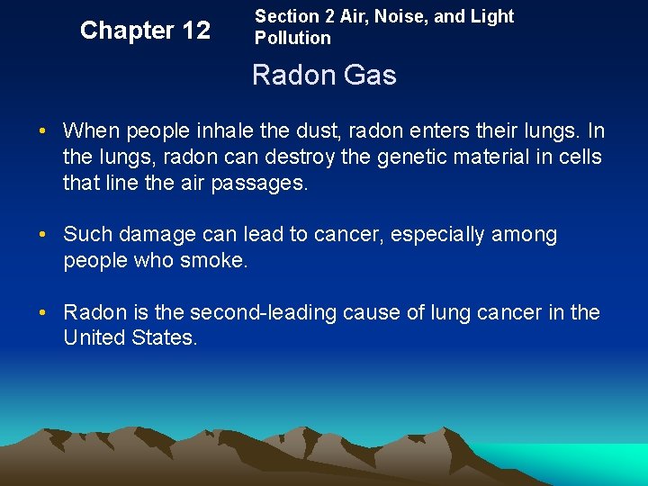 Chapter 12 Section 2 Air, Noise, and Light Pollution Radon Gas • When people