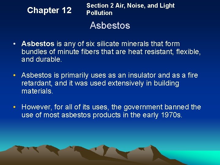 Chapter 12 Section 2 Air, Noise, and Light Pollution Asbestos • Asbestos is any