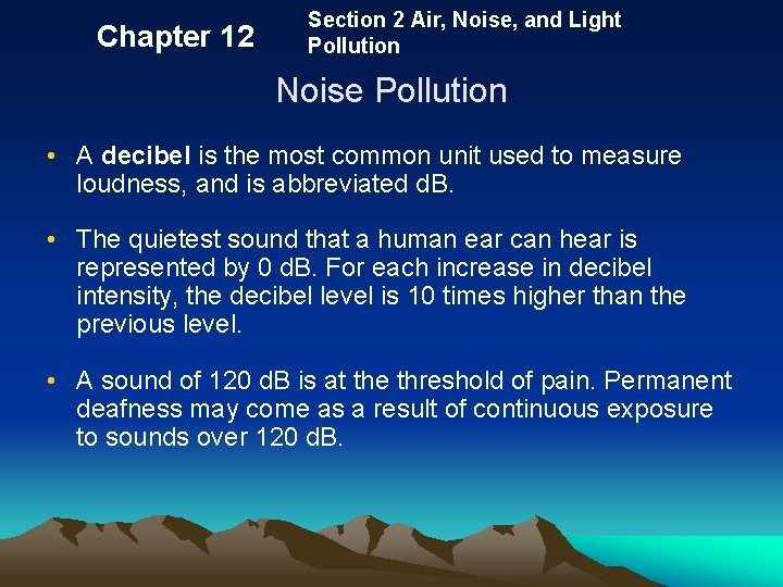 Chapter 12 Section 2 Air, Noise, and Light Pollution Noise Pollution • A decibel