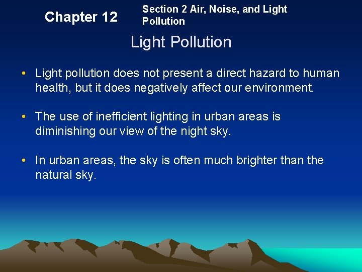 Chapter 12 Section 2 Air, Noise, and Light Pollution • Light pollution does not