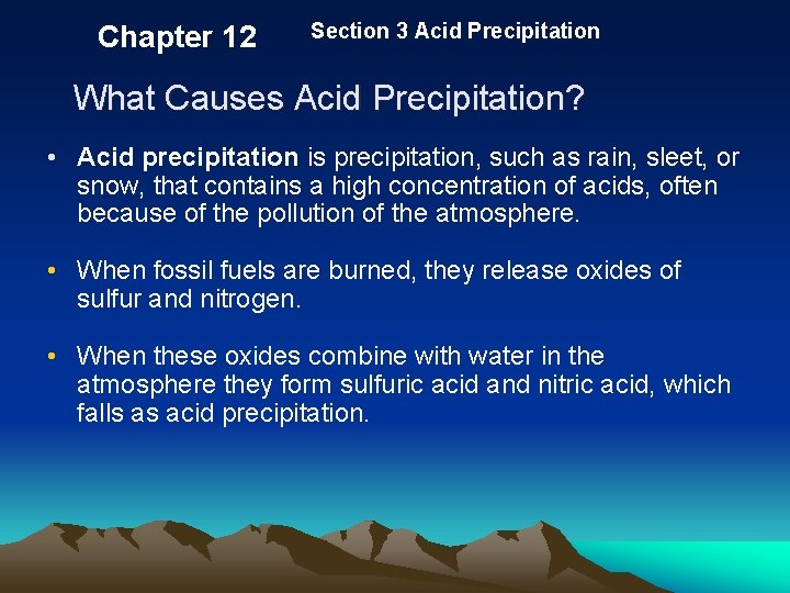 Chapter 12 Section 3 Acid Precipitation What Causes Acid Precipitation? • Acid precipitation is