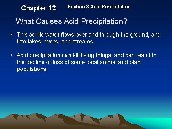 Chapter 12 Section 3 Acid Precipitation What Causes Acid Precipitation? • This acidic water