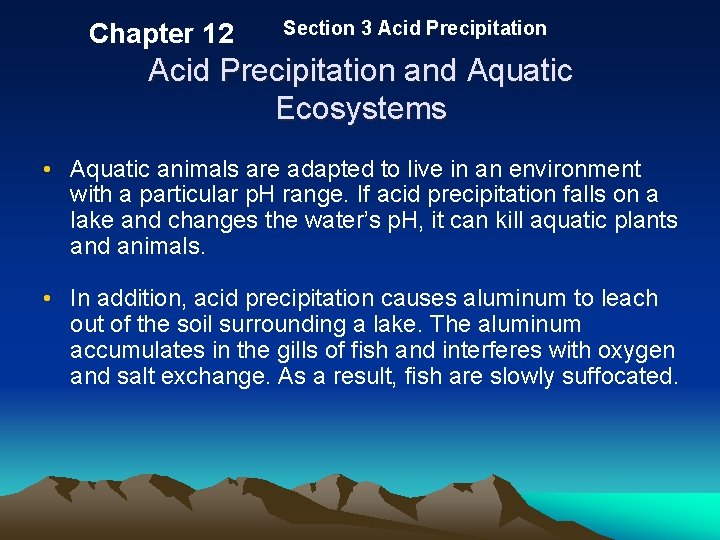 Chapter 12 Section 3 Acid Precipitation and Aquatic Ecosystems • Aquatic animals are adapted