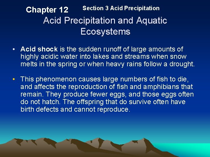 Chapter 12 Section 3 Acid Precipitation and Aquatic Ecosystems • Acid shock is the