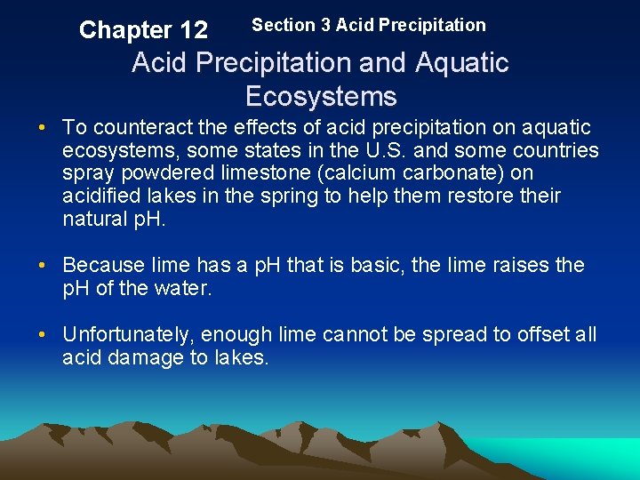 Chapter 12 Section 3 Acid Precipitation and Aquatic Ecosystems • To counteract the effects