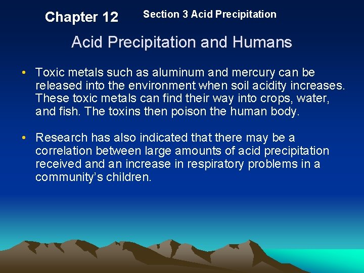 Chapter 12 Section 3 Acid Precipitation and Humans • Toxic metals such as aluminum