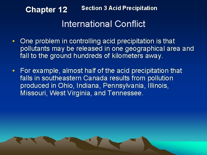 Chapter 12 Section 3 Acid Precipitation International Conflict • One problem in controlling acid