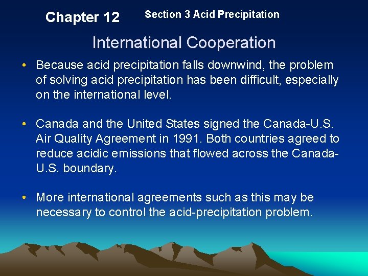 Chapter 12 Section 3 Acid Precipitation International Cooperation • Because acid precipitation falls downwind,