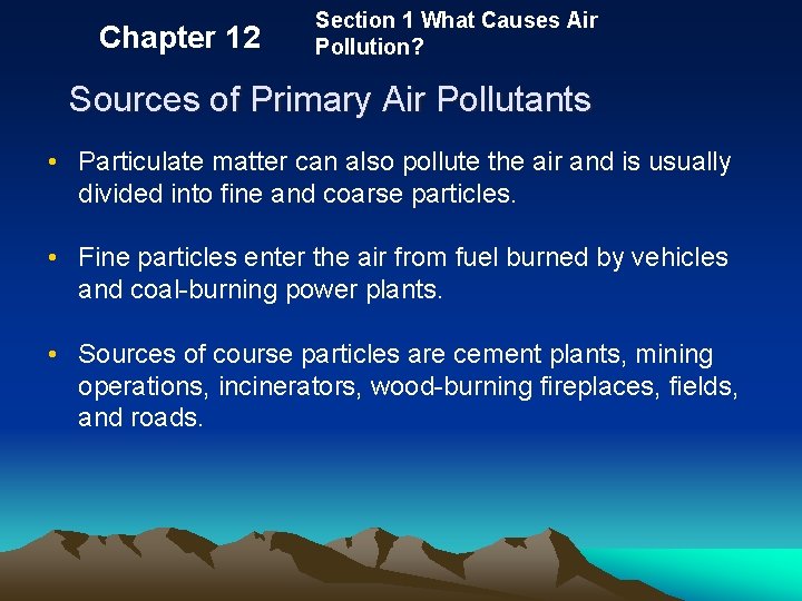 Chapter 12 Section 1 What Causes Air Pollution? Sources of Primary Air Pollutants •