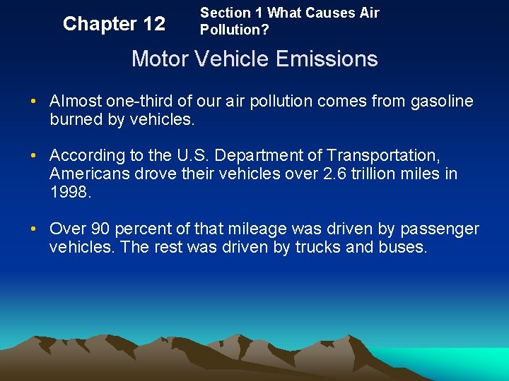 Chapter 12 Section 1 What Causes Air Pollution? Motor Vehicle Emissions • Almost one-third