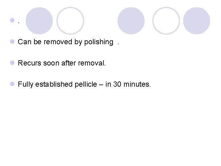 l. l Can be removed by polishing. l Recurs soon after removal. l Fully l. l Can be removed by polishing. l Recurs soon after removal. l Fully