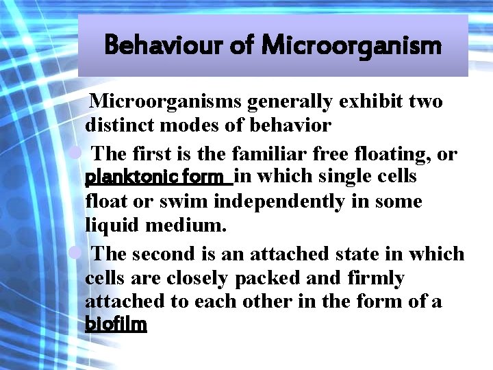 Behaviour of Microorganisms generally exhibit two distinct modes of behavior l The first is Behaviour of Microorganisms generally exhibit two distinct modes of behavior l The first is