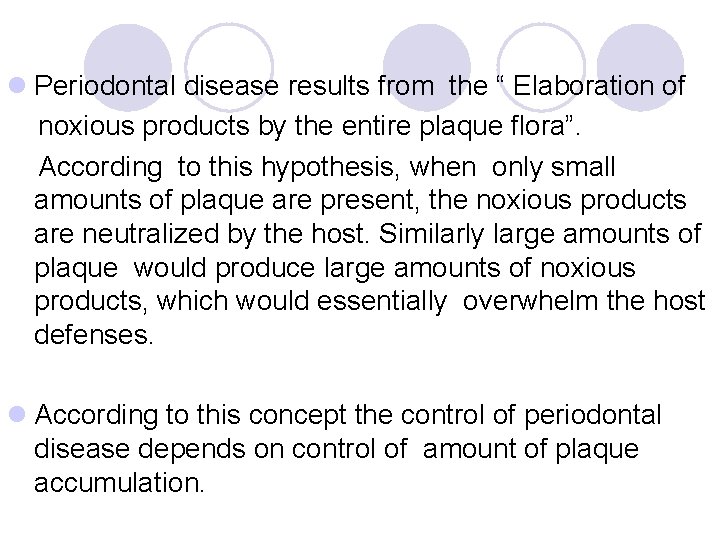 l Periodontal disease results from the “ Elaboration of noxious products by the entire l Periodontal disease results from the “ Elaboration of noxious products by the entire