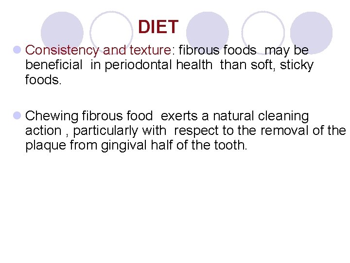 DIET l Consistency and texture: fibrous foods may be beneficial in periodontal health than DIET l Consistency and texture: fibrous foods may be beneficial in periodontal health than