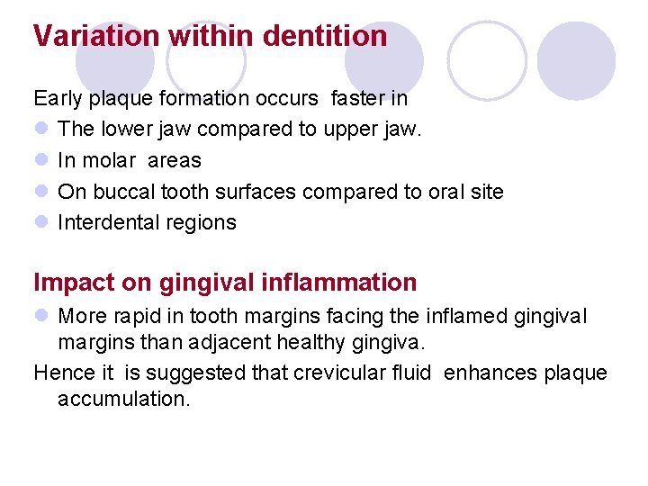 Variation within dentition Early plaque formation occurs faster in l The lower jaw compared Variation within dentition Early plaque formation occurs faster in l The lower jaw compared