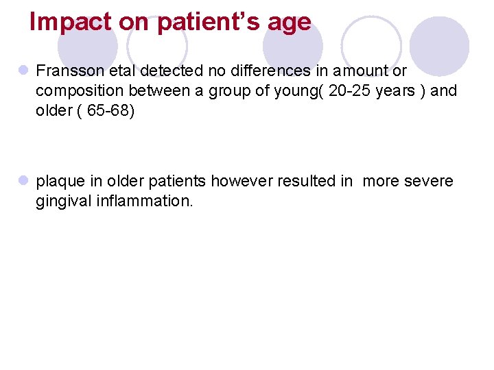 Impact on patient’s age l Fransson etal detected no differences in amount or composition Impact on patient’s age l Fransson etal detected no differences in amount or composition