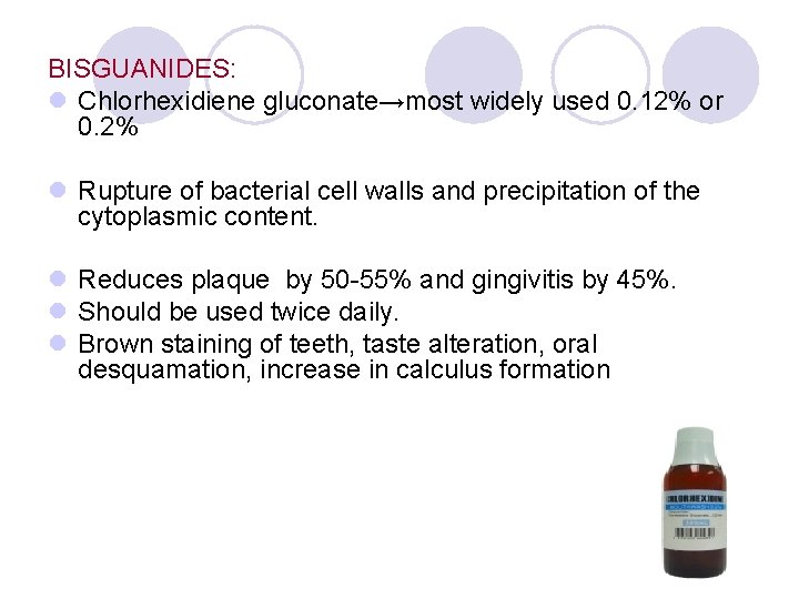 BISGUANIDES: l Chlorhexidiene gluconate→most widely used 0. 12% or 0. 2% l Rupture of BISGUANIDES: l Chlorhexidiene gluconate→most widely used 0. 12% or 0. 2% l Rupture of