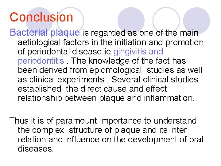 Conclusion Bacterial plaque is regarded as one of the main aetiological factors in the Conclusion Bacterial plaque is regarded as one of the main aetiological factors in the
