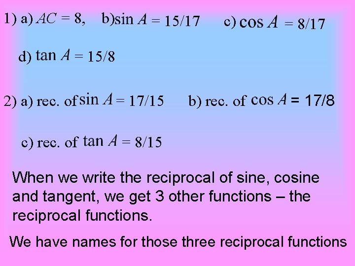 1) a) AC = 8, d) b) = 15/17 c) = 8/17 = 15/8