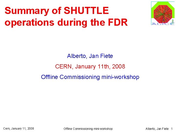 Summary of SHUTTLE operations during the FDR Alberto, Jan Fiete CERN, January 11 th,