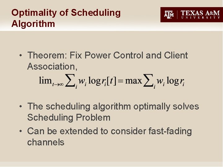 Optimality of Scheduling Algorithm • Theorem: Fix Power Control and Client Association, • The