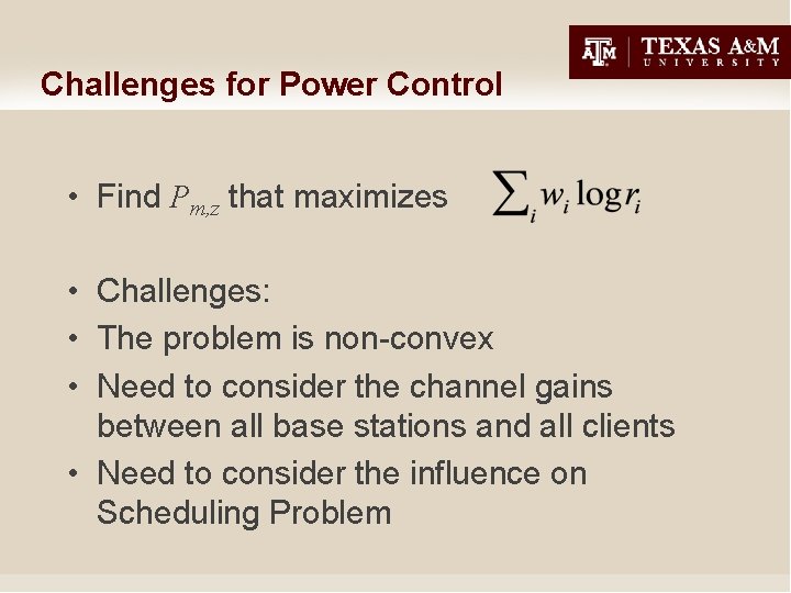 Challenges for Power Control • Find Pm, z that maximizes • Challenges: • The