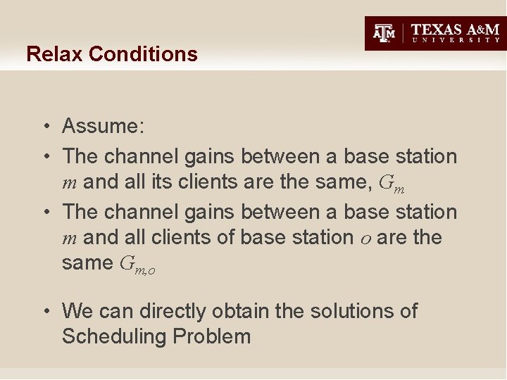 Relax Conditions • Assume: • The channel gains between a base station m and