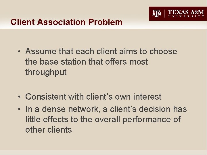 Client Association Problem • Assume that each client aims to choose the base station