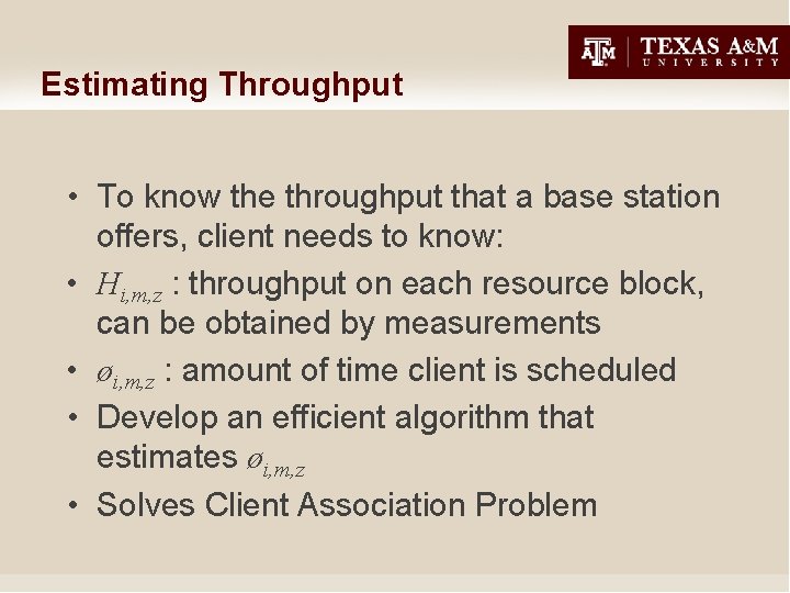 Estimating Throughput • To know the throughput that a base station offers, client needs