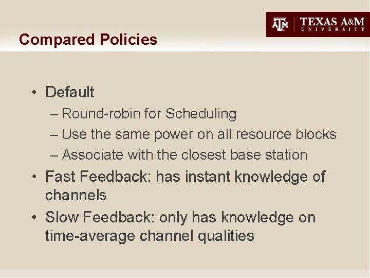 Compared Policies • Default – Round-robin for Scheduling – Use the same power on