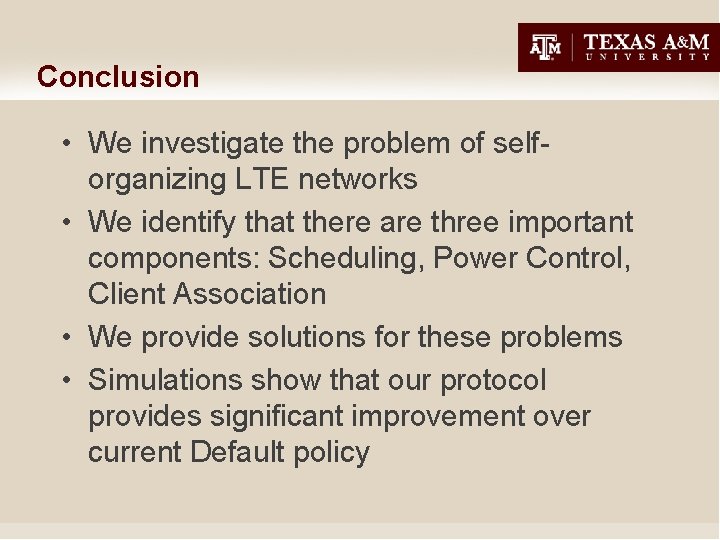 Conclusion • We investigate the problem of selforganizing LTE networks • We identify that