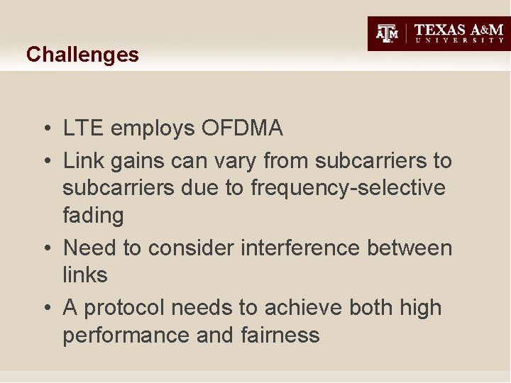 Challenges • LTE employs OFDMA • Link gains can vary from subcarriers to subcarriers