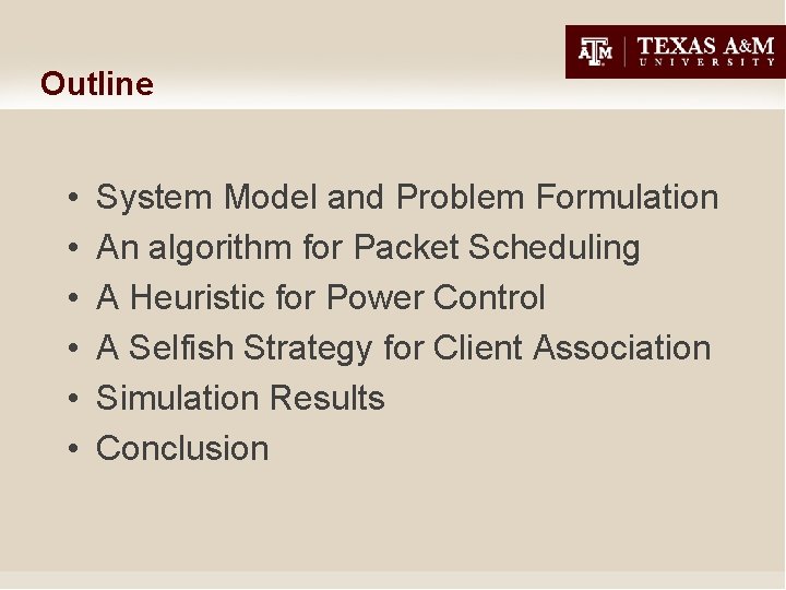 Outline • • • System Model and Problem Formulation An algorithm for Packet Scheduling