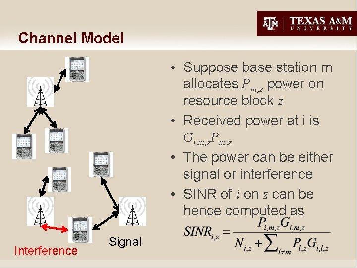 Channel Model • Suppose base station m allocates Pm, z power on resource block