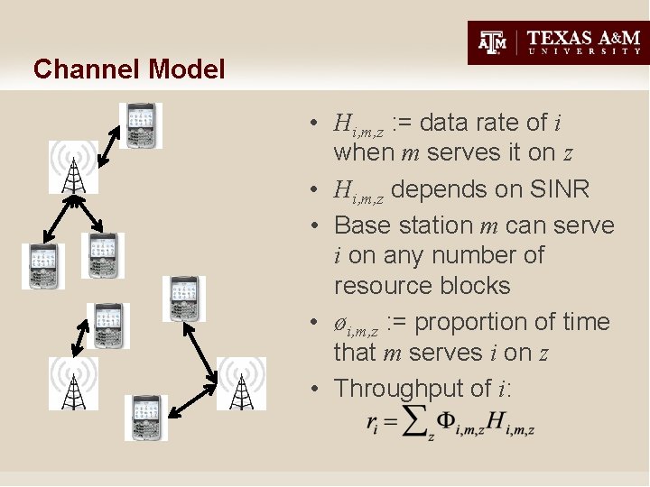 Channel Model • Hi, m, z : = data rate of i when m