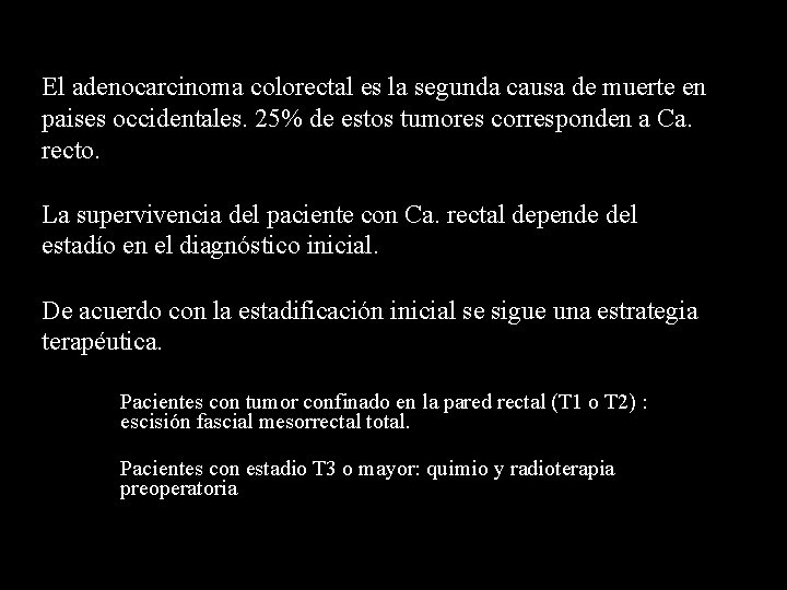 El adenocarcinoma colorectal es la segunda causa de muerte en paises occidentales. 25% de