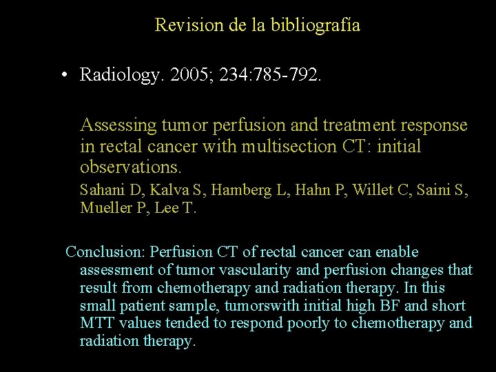 Revision de la bibliografía • Radiology. 2005; 234: 785 -792. Assessing tumor perfusion and