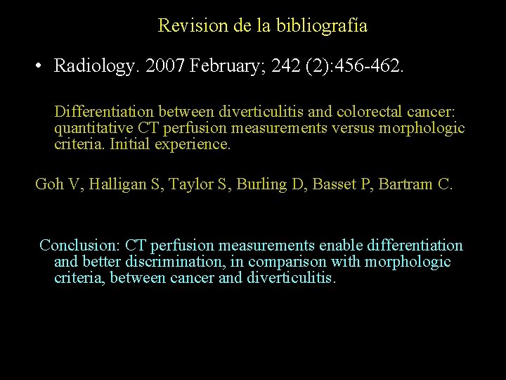 Revision de la bibliografía • Radiology. 2007 February; 242 (2): 456 -462. Differentiation between