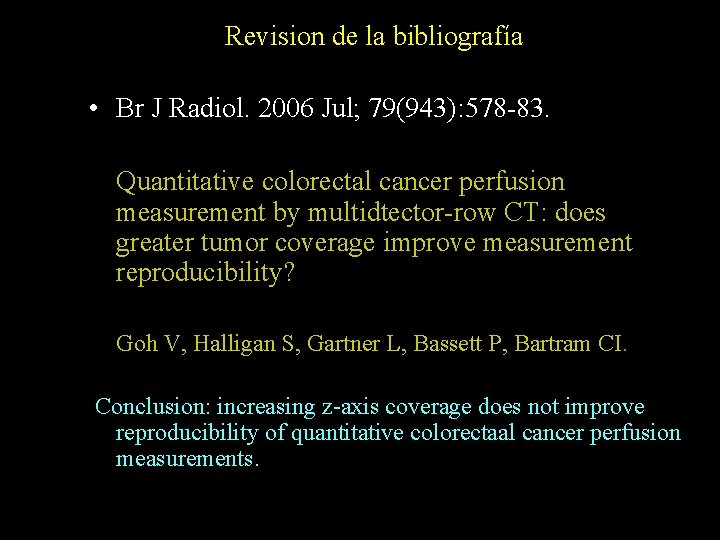 Revision de la bibliografía • Br J Radiol. 2006 Jul; 79(943): 578 -83. Quantitative