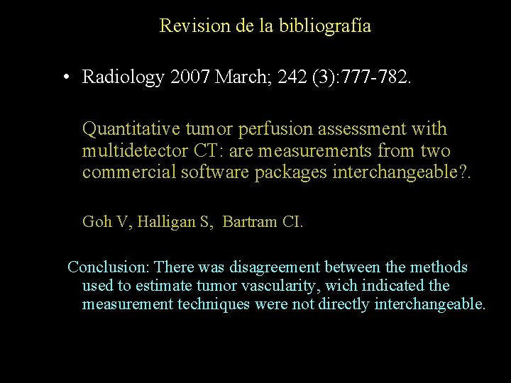 Revision de la bibliografía • Radiology 2007 March; 242 (3): 777 -782. Quantitative tumor