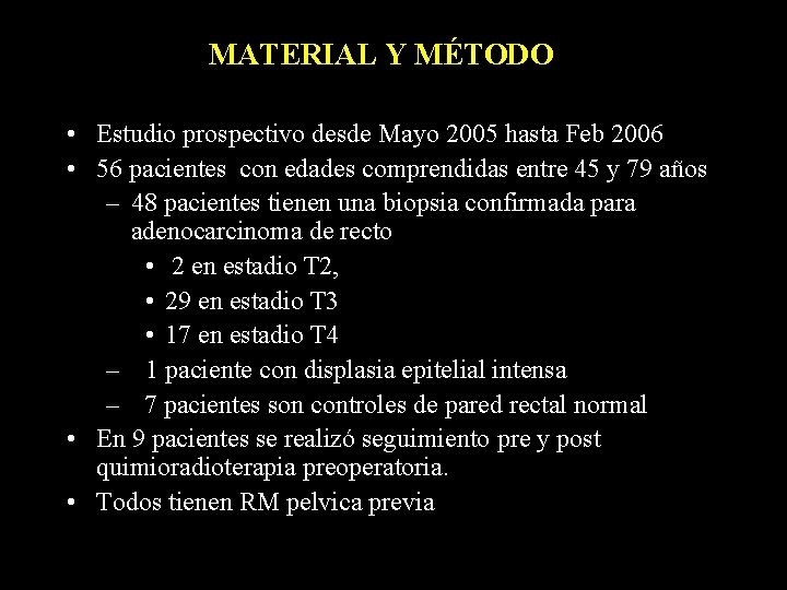 MATERIAL Y MÉTODO • Estudio prospectivo desde Mayo 2005 hasta Feb 2006 • 56