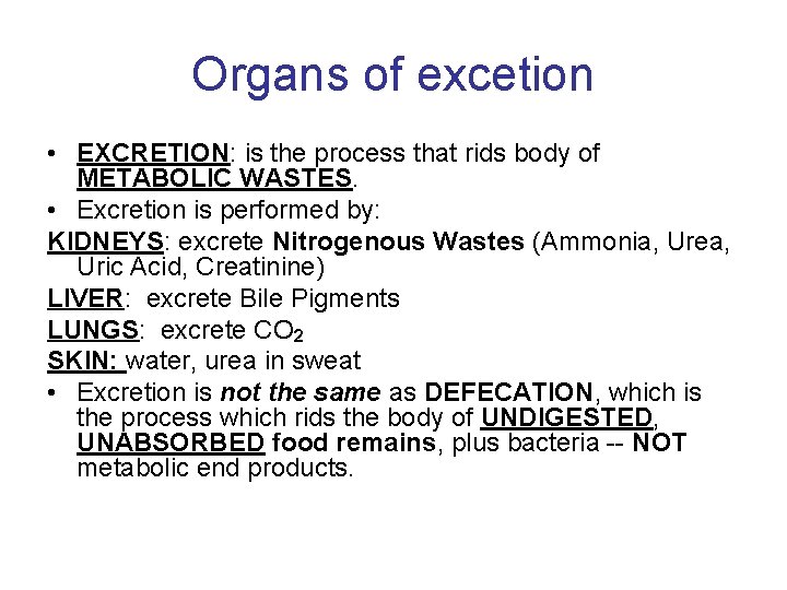 Organs of excetion • EXCRETION: is the process that rids body of METABOLIC WASTES.