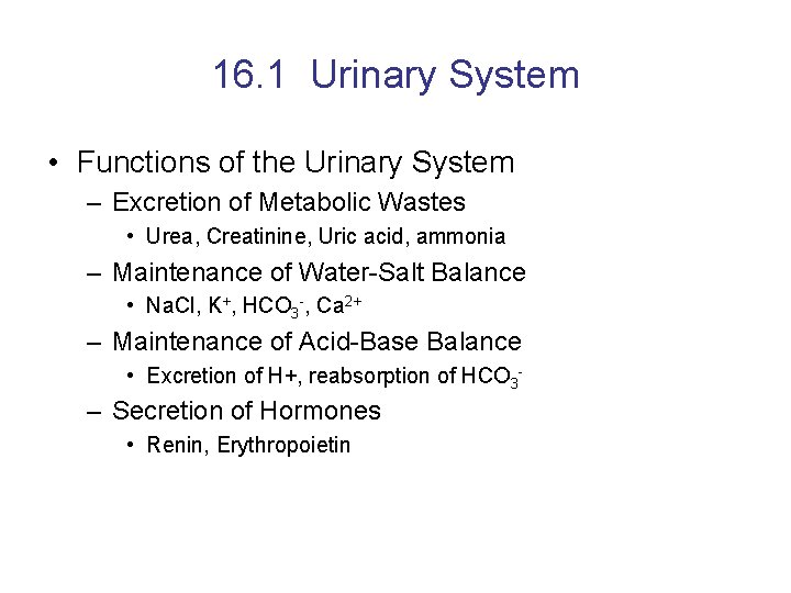 16. 1 Urinary System • Functions of the Urinary System – Excretion of Metabolic